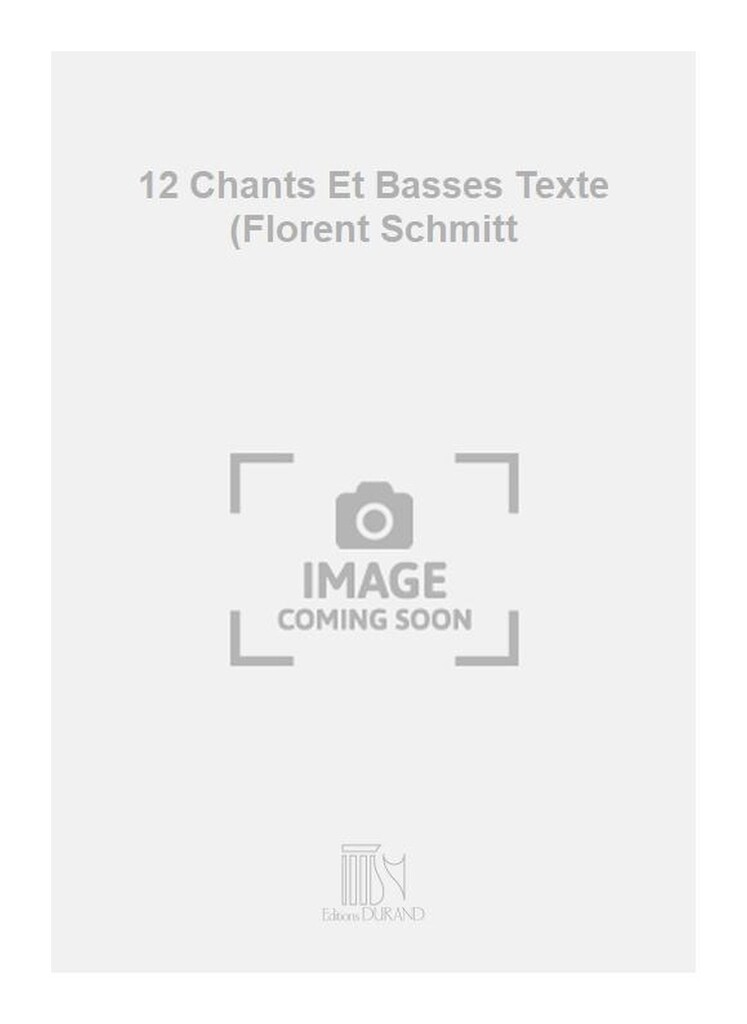 12 Chants Et Basses Texte (Florent Schmitt